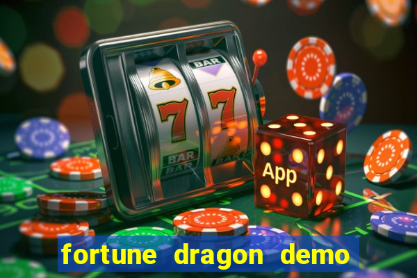 fortune dragon demo aposta de 500