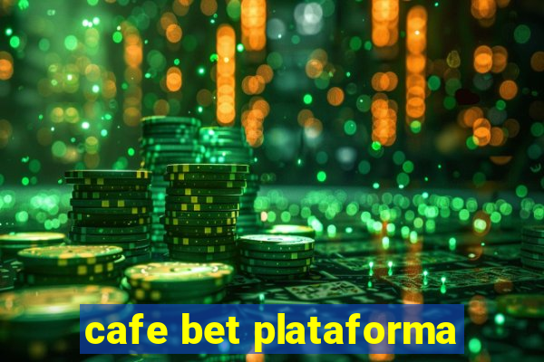 cafe bet plataforma