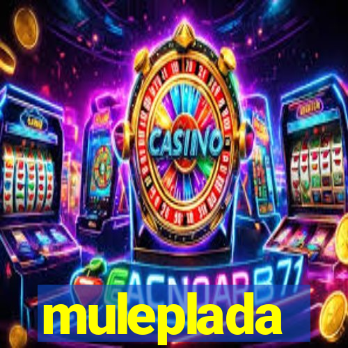 muleplada