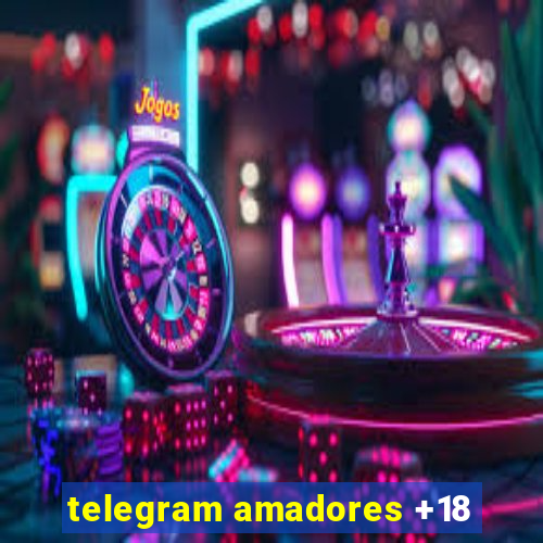 telegram amadores +18