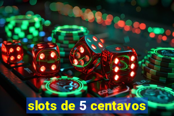 slots de 5 centavos