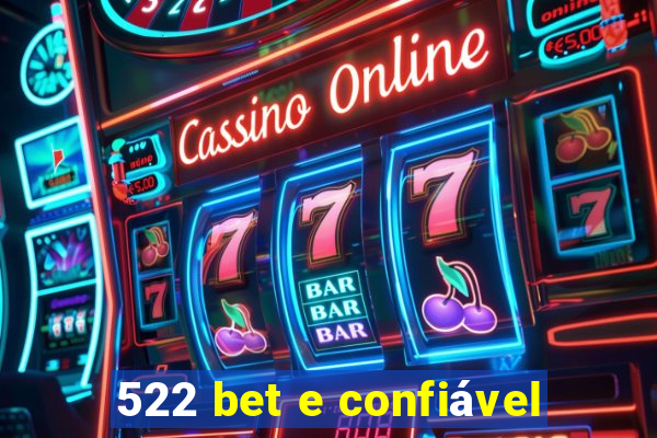 522 bet e confiável