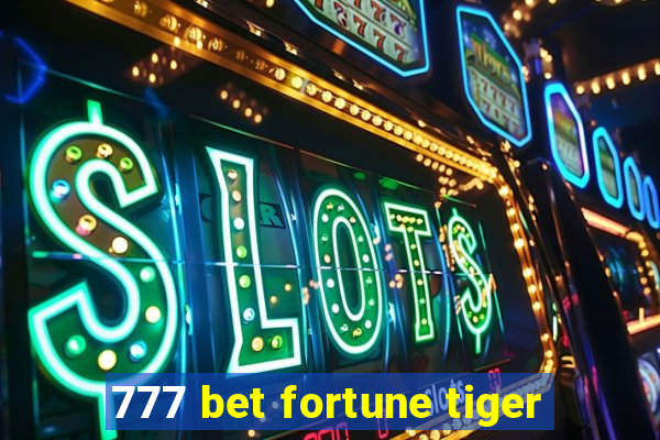 777 bet fortune tiger