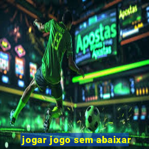 jogar jogo sem abaixar