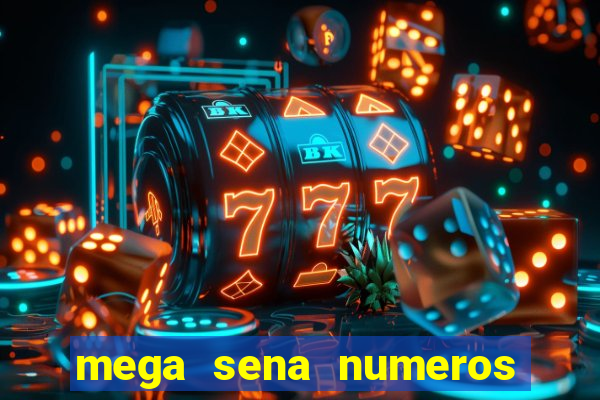 mega sena numeros que mais saem