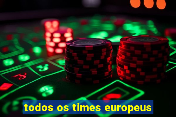 todos os times europeus