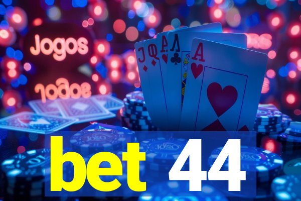 bet 44