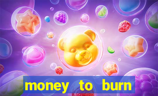 money to burn money to-burn system chapter 1 pt br