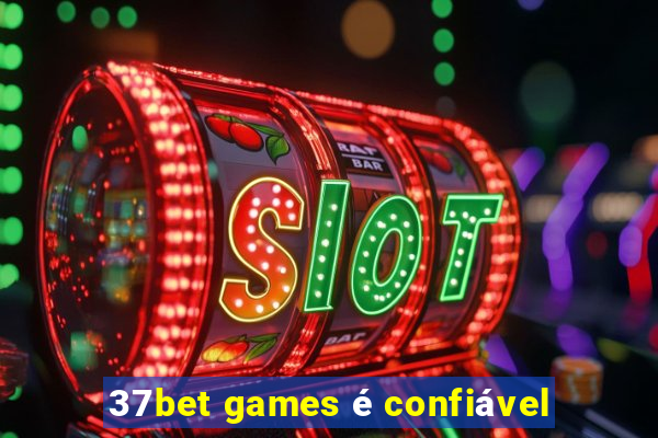 37bet games é confiável