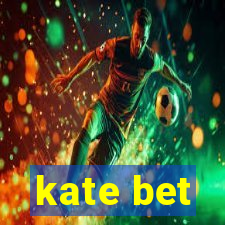 kate bet