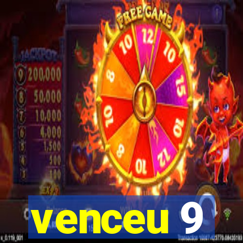 venceu 9