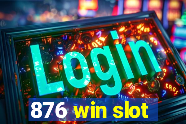 876 win slot