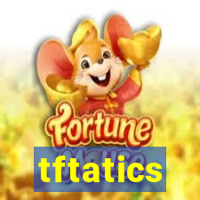 tftatics