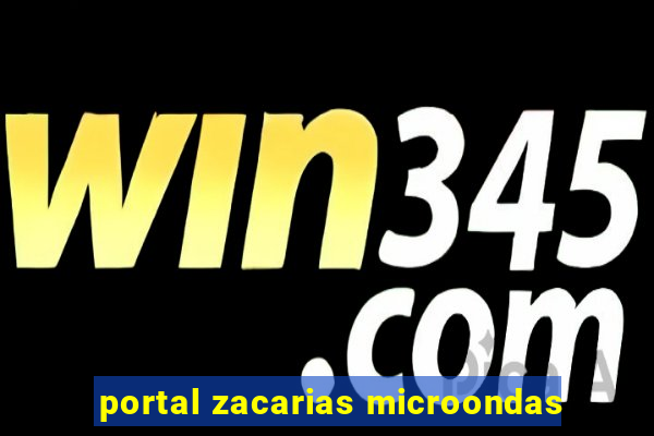 portal zacarias microondas