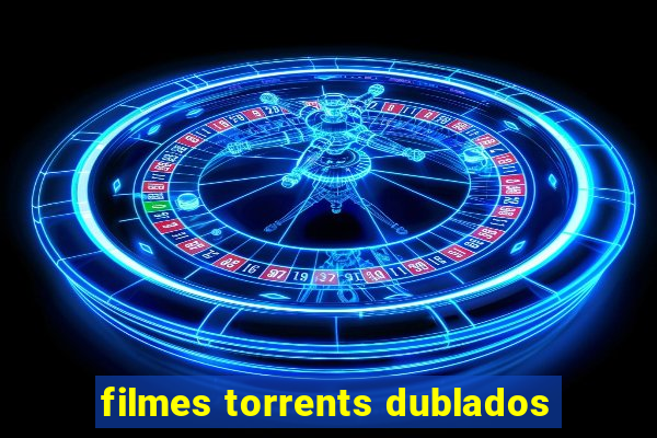 filmes torrents dublados