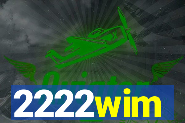 2222wim