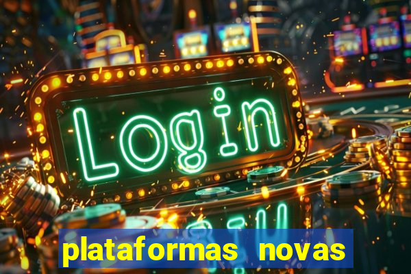 plataformas novas do tigrinho