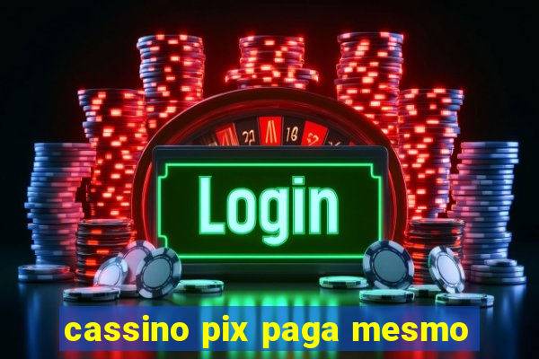 cassino pix paga mesmo