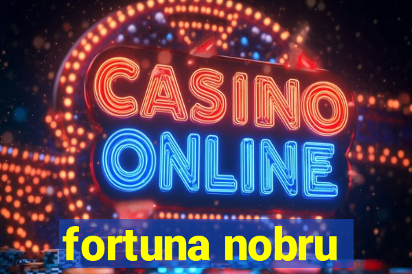 fortuna nobru