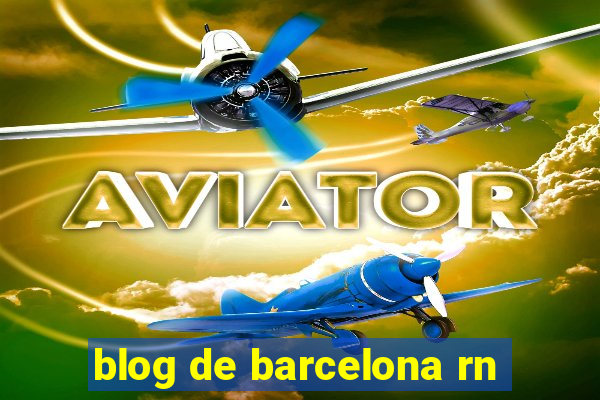 blog de barcelona rn