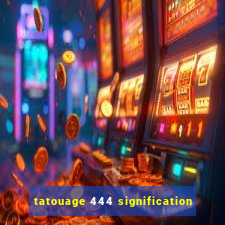 tatouage 444 signification