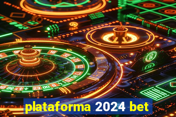 plataforma 2024 bet