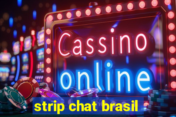 strip chat brasil