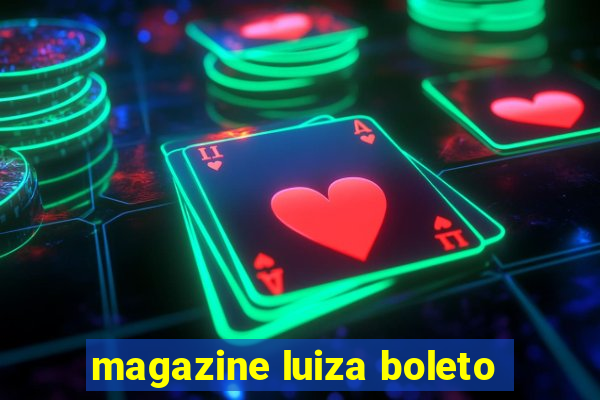 magazine luiza boleto