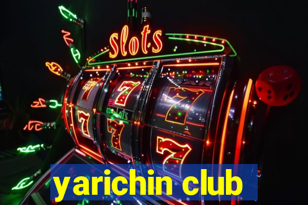 yarichin club