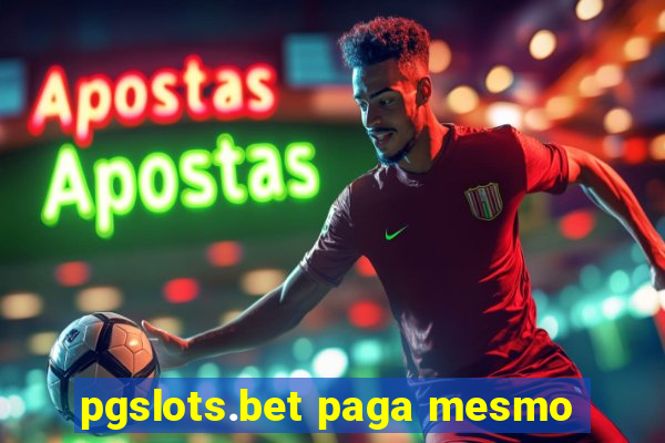 pgslots.bet paga mesmo