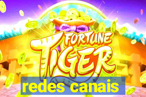 redes canais