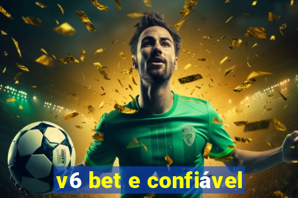 v6 bet e confiável