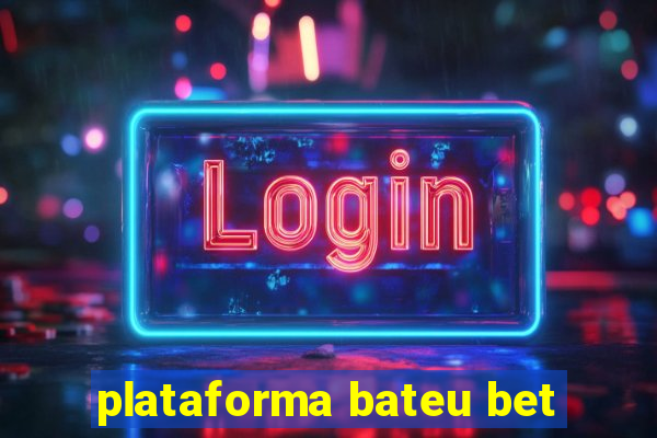 plataforma bateu bet