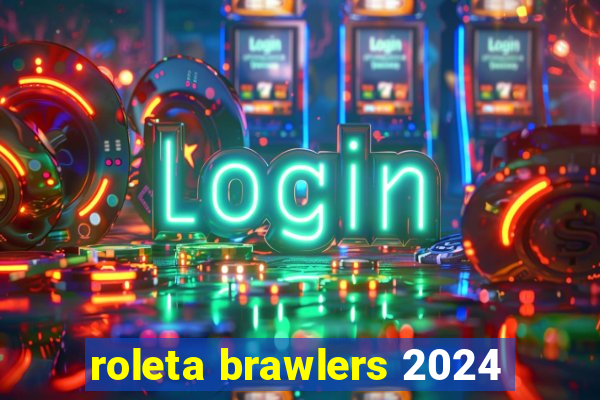 roleta brawlers 2024