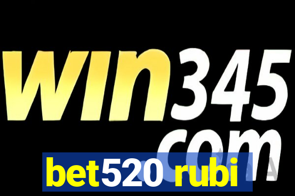 bet520 rubi