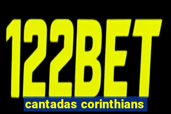 cantadas corinthians