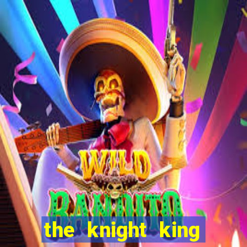 the knight king who returned with a god 1