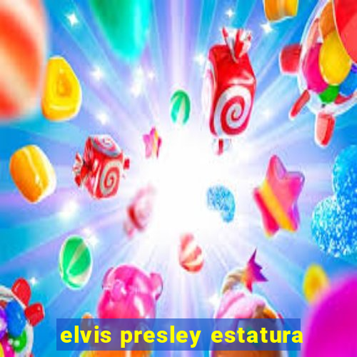 elvis presley estatura