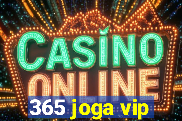 365 joga vip