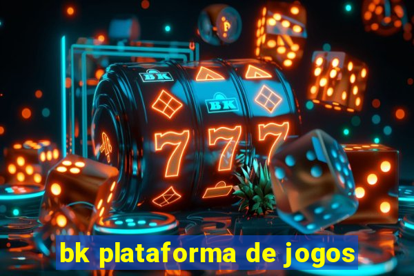 bk plataforma de jogos