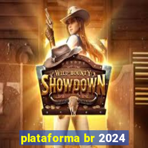 plataforma br 2024