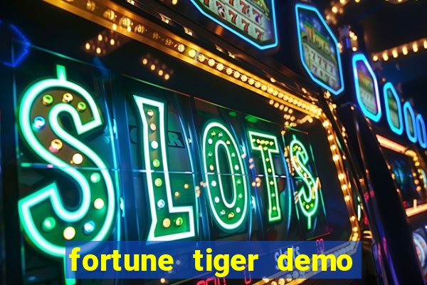 fortune tiger demo dinheiro infinito