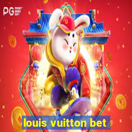 louis vuitton bet