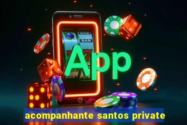 acompanhante santos private