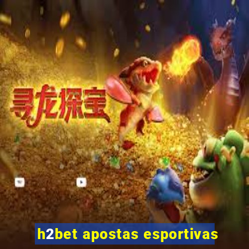 h2bet apostas esportivas