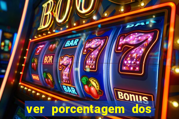 ver porcentagem dos jogos slots