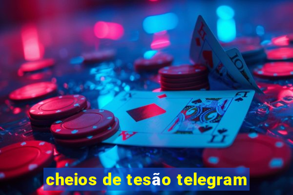 cheios de tesão telegram