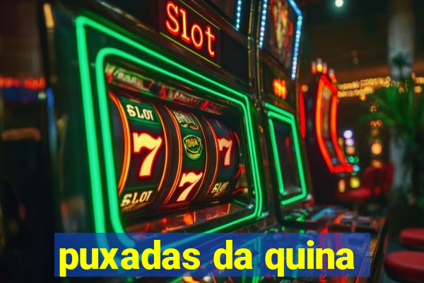 puxadas da quina