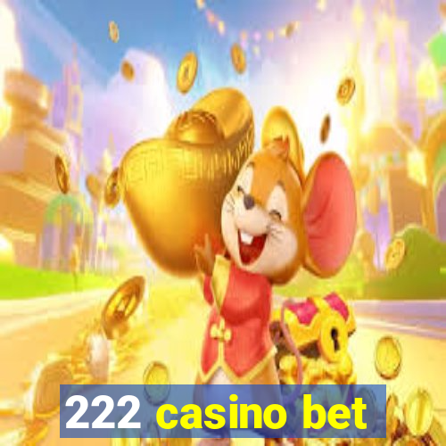 222 casino bet