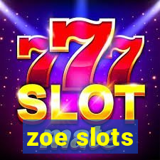 zoe slots